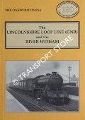 The Lincolnshire Loop Line (GNR) and the River Witham by LUDLAM, A. J.